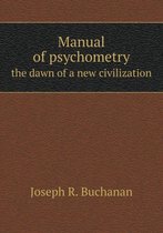 Manual of psychometry the dawn of a new civilization