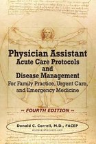 Physician Assistant Acute Care Protocols and Disease Management - Fourth Edition