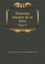 Nouveau theatre de la foire Tome 3