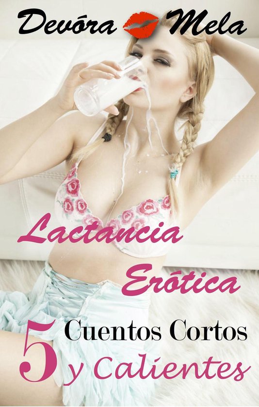 5 Cuentos Cortos Y Calientes De Lactancia Erótica Ebook Devora Mela 9781370641789 Bol 