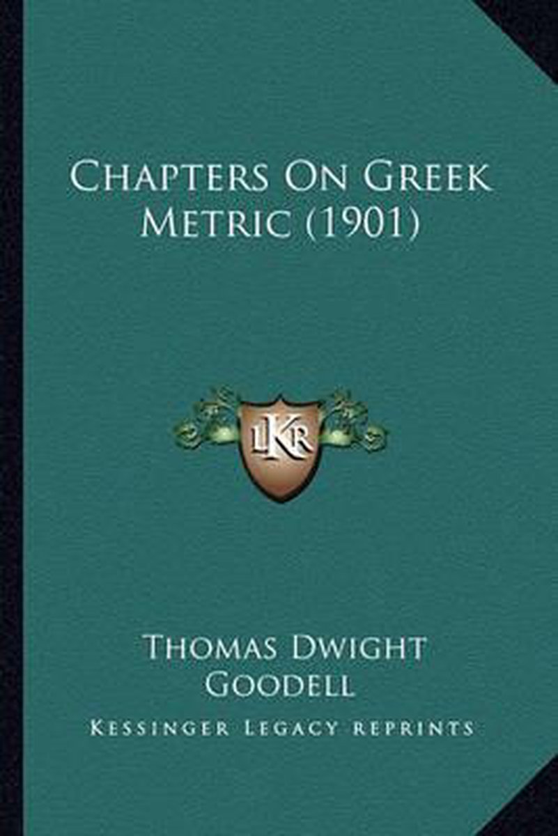 Chapters On Greek Metric (1901) van Thomas Dwight Goodell