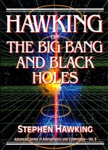 Advanced Series in Astrophysics and Cosmology 8 - Hawking on the Big Bang and Black Holes