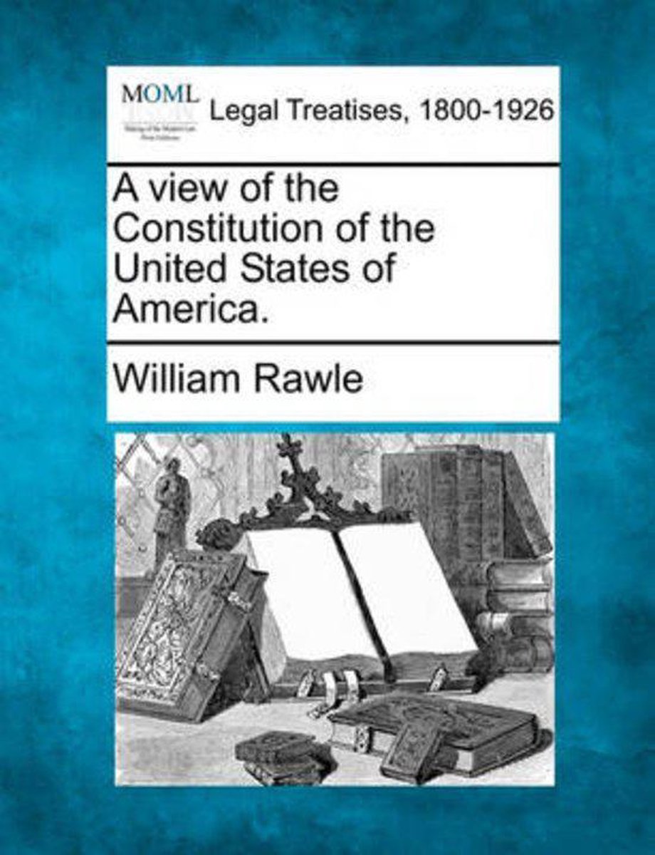 A View Of The Constitution Of The United States Of America. van William Rawle