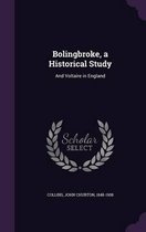 Bolingbroke, a Historical Study