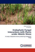 Endophytic Fungal Interactions with Plants under Abiotic Stress