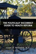 The Politically Incorrect Guide to Health Reform
