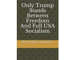 Only Trump Stands Between Freedom and Full USA Socialism