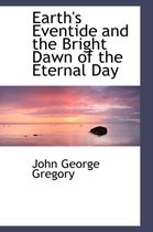 Earth's Eventide and the Bright Dawn of the Eternal Day
