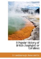 A Popular History of British Zoophytes or Corallines