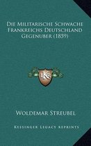 Die Militarische Schwache Frankreichs Deutschland Gegenuber (1859)