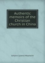 Authentic Memoirs of the Christian Church in China