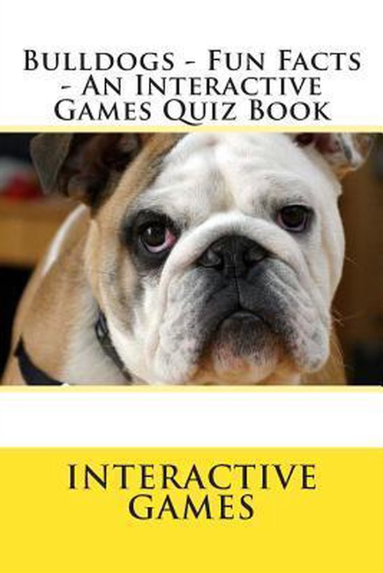 Bulldogs Fun Facts An Interactive Games Quiz Book, Interactive