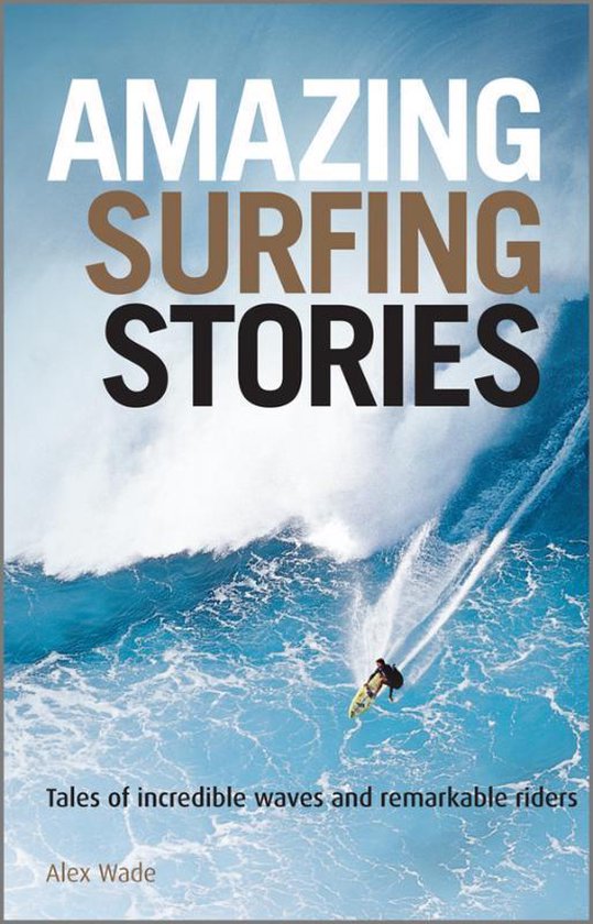 Amazing Surfing Stories, Alex Wade 9781119942542 Boeken bol