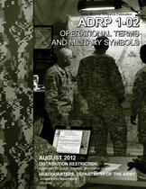 Army Doctrine Reference Publication ADRP 1-02 Operational Terms and Military Symbols August 2012
