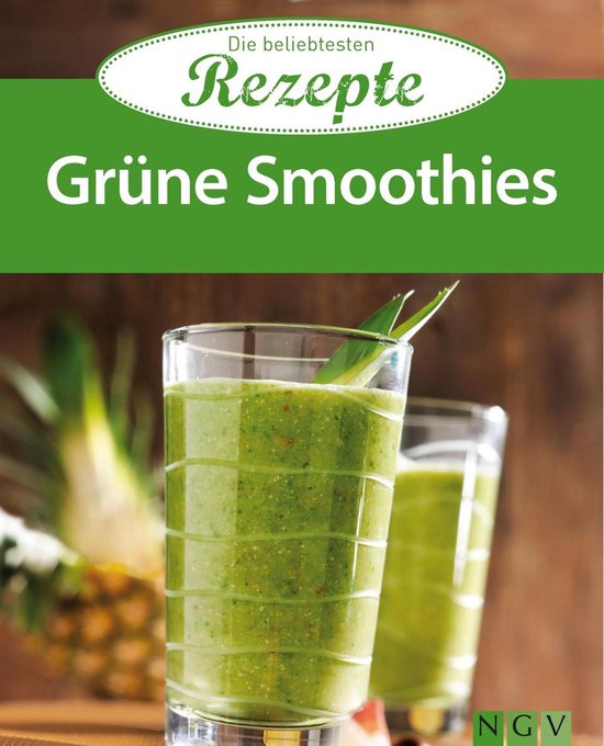 Die beliebtesten Rezepte - Grüne Smoothies und Gemüse Smoo ... - cover