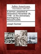 A Sermon, Preached at Shrewsbury November 28, 1799