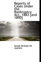 Reports of Cases Under the Bankruptcy ACT, 1883 [And 1890]