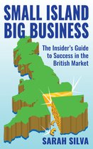 Small Island Big Business: The Insider's Guide to Success in the British Market
