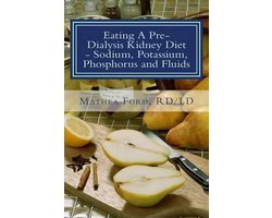Renal Diet HQ IQ Pre Dialysis Living- Eating A Pre-Dialysis Kidney Diet - Sodium, Potassium, Phosphorus and Fluids