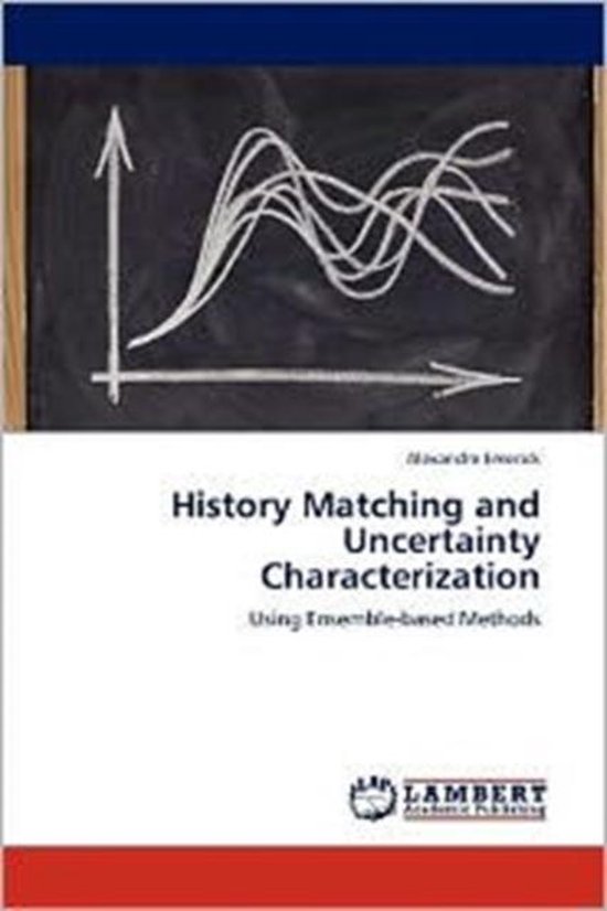 History Matching and Uncertainty Characterization 9783659107283
