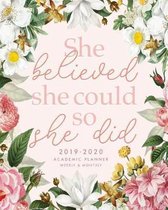 She Believed She Could So She Did 2019-2020 Academic Planner Weekly and Monthly