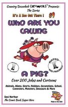 Who Are You Calling a Pig? Over 200 Jokes + Cartoons - Animals, Aliens, Sports, Holidays, Occupations, School, Computers, Monsters, Dinosaurs & More- In Black and White