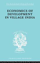 International Library of Sociology- Economics of Development in Village India