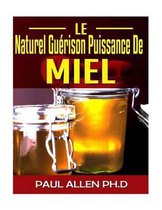 Le Naturel Guerison Puissance De Miel