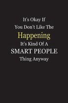It's Okay If You Don't Like The Happening It's Kind Of A Smart People Thing Anyway