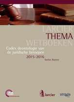Larcier ThemaWetboeken - Codex deontologie van de juridische beroepen