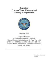 Report on Progress Toward Security and Stability in Afghanistan December 2012