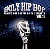 Holy Hip Hop, Vol. 15: Taking the Gospel To the Streets