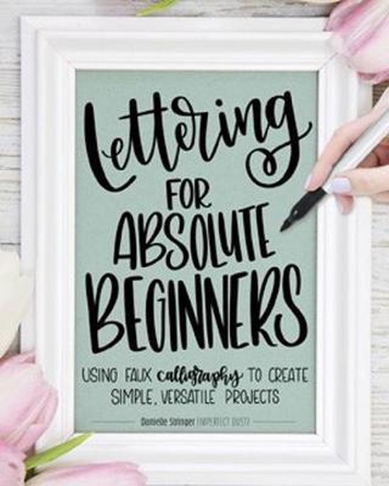 Lettering for Absolute Beginners Workbook, Danielle Stringer