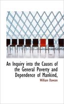 An Inquiry Into the Causes of the General Poverty and Dependence of Mankind,