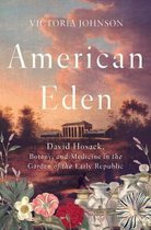 American Eden – David Hosack, Botany, and Medicine in the Garden of the Early Republic