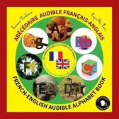 Ab c daire Audible Francais-Anglais / French-English Audible Alphabet Book