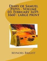 Diary of Samuel Pepys - Volume 03: February 1659-1660