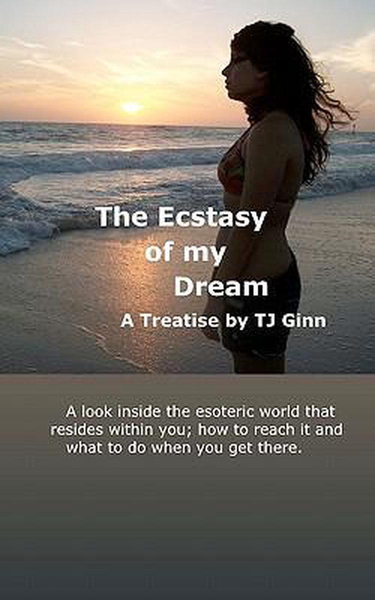The Ecstasy Of My Dream van Tj Ginn