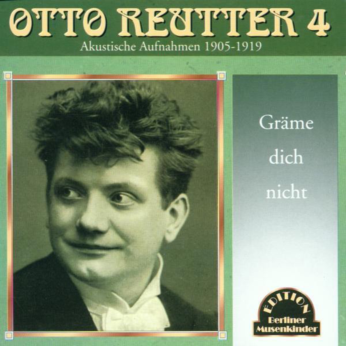 Otto Reutter - Grame Dich Nicht