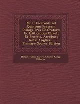 M. T. Ciceronis Ad Quintum Fratrem Dialogi Tres de Oratore