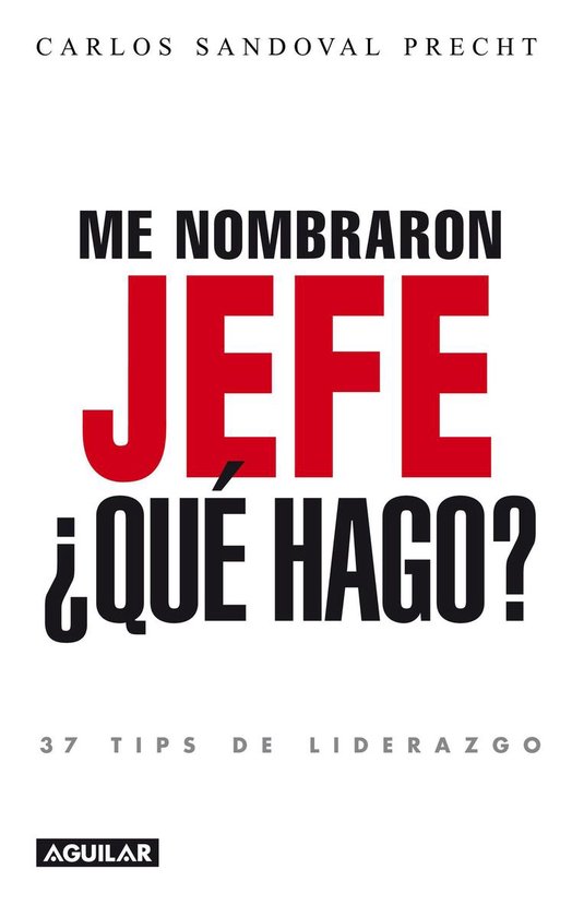 Me nombraron jefe: ¿Qué hago? 37 tips de liderazgo - cover
