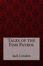 Tales of the Fish Patrol Jack London