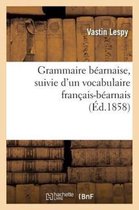 Langues- Grammaire B�arnaise, Suivie d'Un Vocabulaire Fran�ais-B�arnais