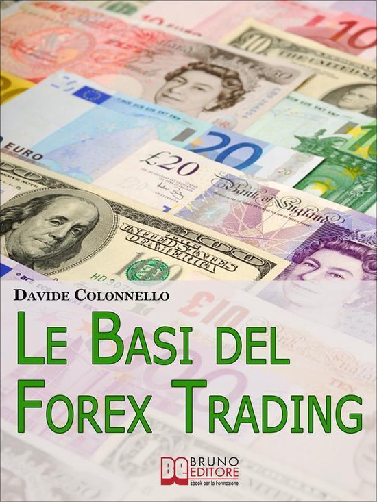Le Basi del Forex Trading. Guida Pratica per Evitare gli Err ... - cover