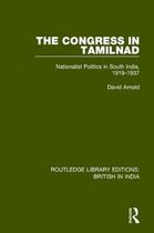 Routledge Library Editions: British in India-The Congress in Tamilnad