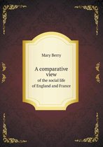 A comparative view of the social life of England and France