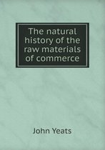 The natural history of the raw materials of commerce