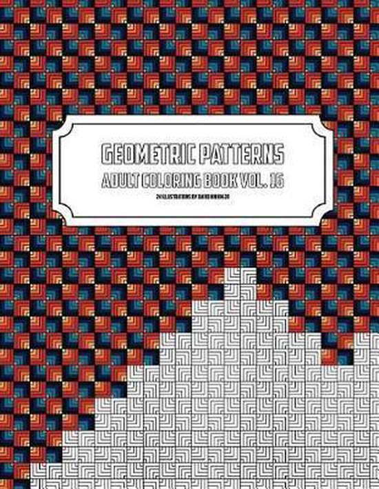 Geometric Patterns- Geometric Patterns - Adult Coloring Book Vol. 16