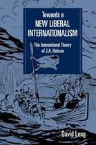 LSE Monographs in International Studies- Towards a New Liberal Internationalism