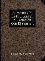 El Estudio De La Filologia En Su Relacion Con El Sanskrit